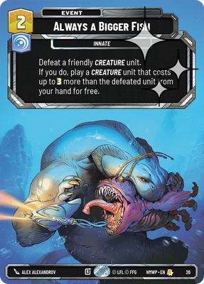 Always a Bigger Fish (Homeworlds Weekly Play) — Star Wars: Unlimited card